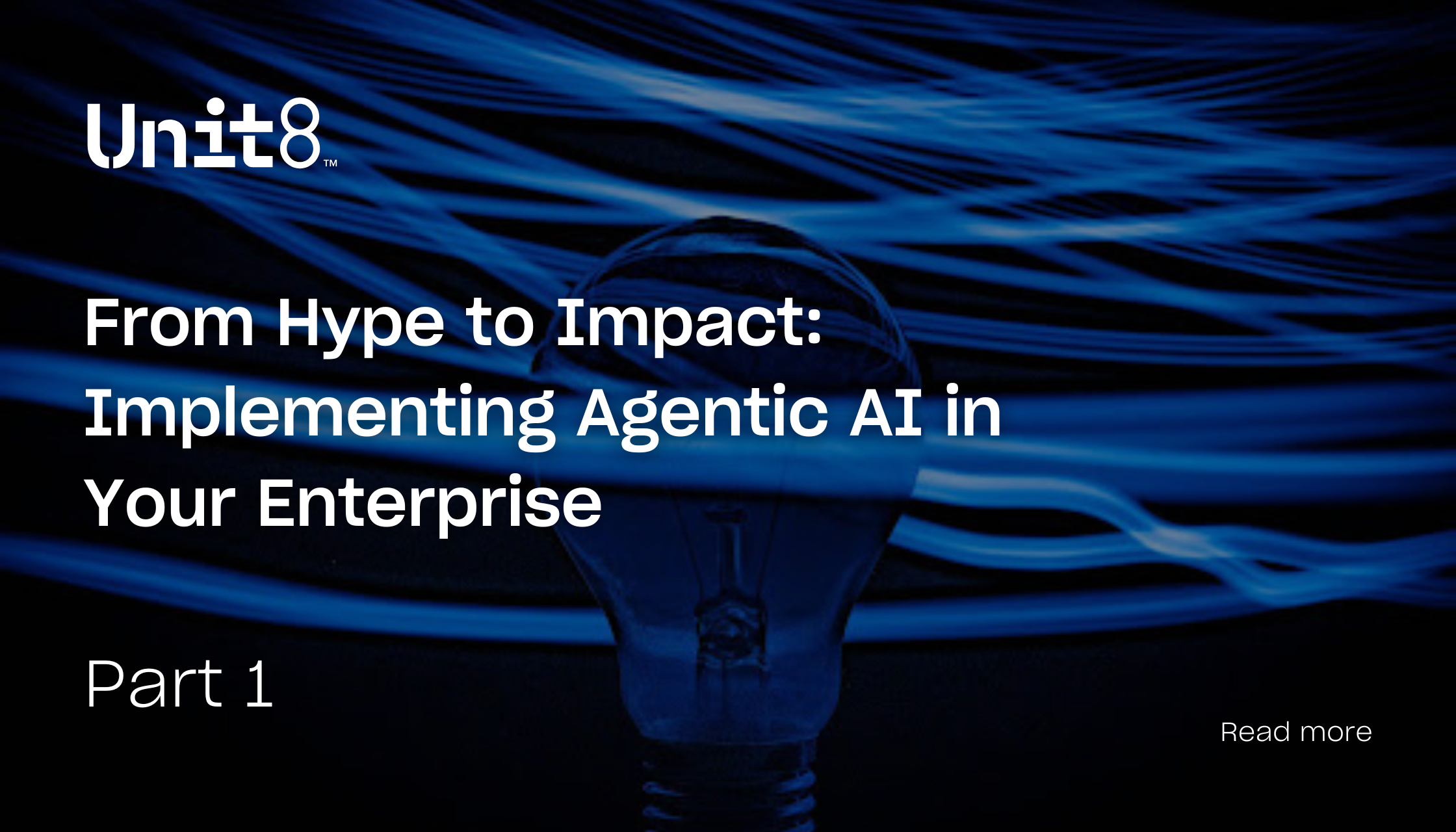 From Hype to Impact: Implementing Agentic AI in Your Enterprise – Part 1
