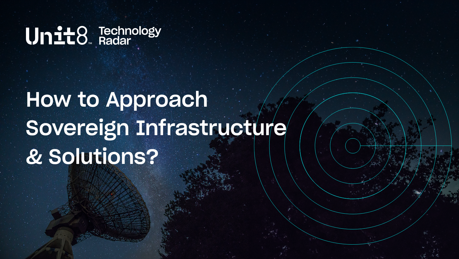 Unit8 Technology Radar: How to Approach Sovereign Infrastructure & Solutions?