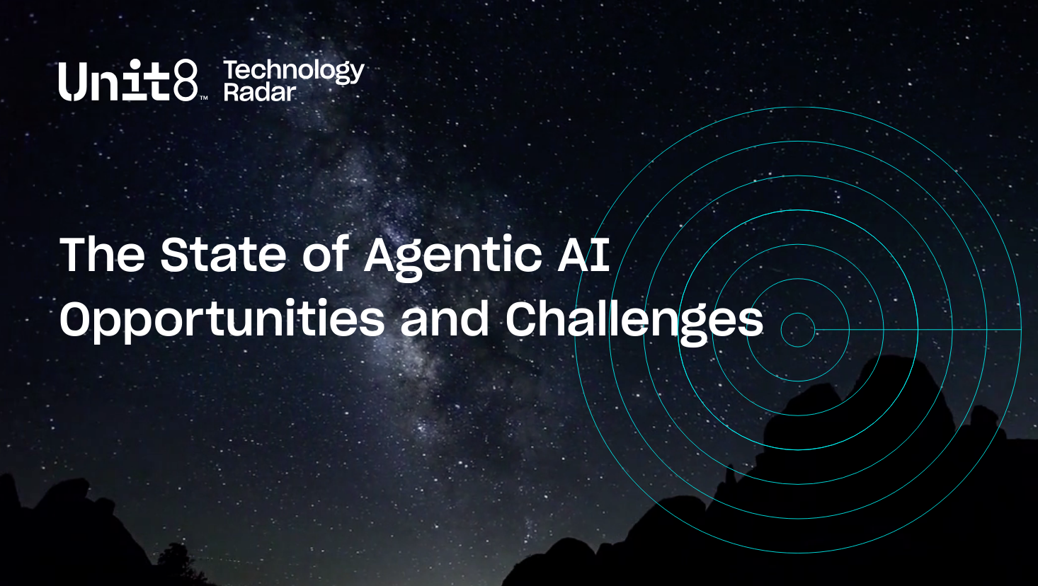 Unit8 Technology Radar: The State of Agentic AI – Opportunities and Challenges
